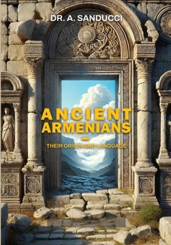 Ancient Armenians – Their Origin and Language. (Ancient World.)