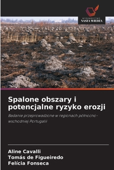 Spalone obszary i potencjalne ryzyko erozji: Badanie przeprowadzone w regionach pólnocno-wschodniej Portugalii (Polish Edition)