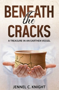 Paperback Beneath The Cracks: A Treasure In An Earthen Vessel Book