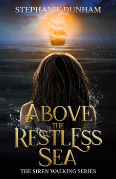 Above the Restless Sea - Book #2 of the Siren Walking