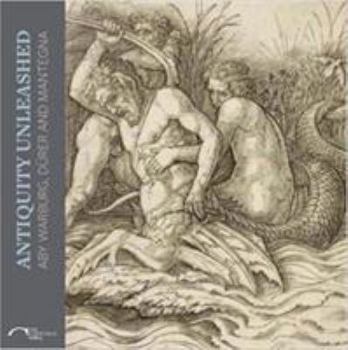 Paperback Antiquity Unleashed: Aby Warburg, Durer and Mantegna Book