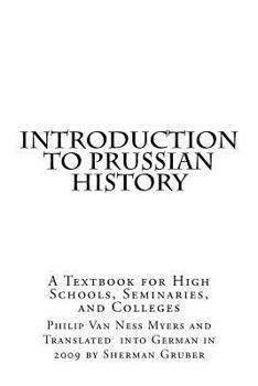 Paperback Introduction to Prussian History: A Textbook for High Schools, Seminaries, and Colleges [German] Book