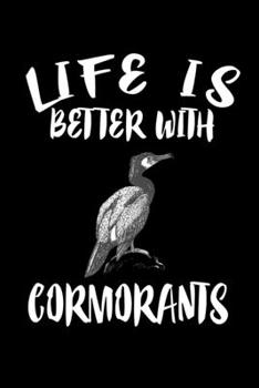 Paperback Life Is Better With Cormorants: Animal Nature Collection Book