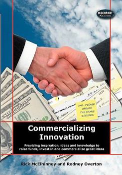 Commercializing Innovation: Providing inspiration, ideas and knowledge to raise funds, invest in and commercialize great ideas