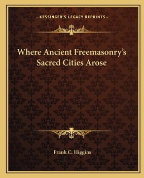 Paperback Where Ancient Freemasonry's Sacred Cities Arose Book