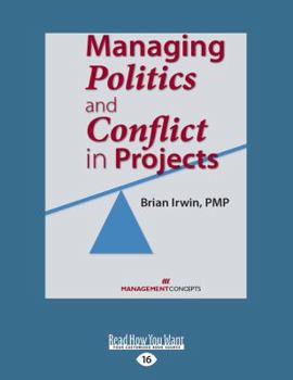 Paperback Managing Politics and Conflict in Projects: [large print edition] Book