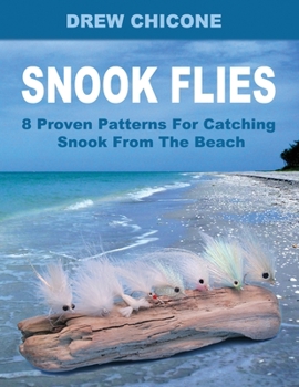 Paperback Snook Flies: 8 Proven Patterns For Catching Snook From The Beach Book