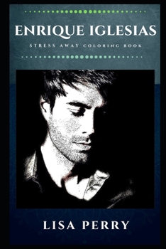 Paperback Enrique Iglesias Stress Away Coloring Book: An Adult Coloring Book Based on The Life of Enrique Iglesias. Book
