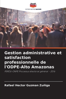 Gestion administrative et satisfaction professionnelle de l'ODPE-Alto Amazonas (French Edition)