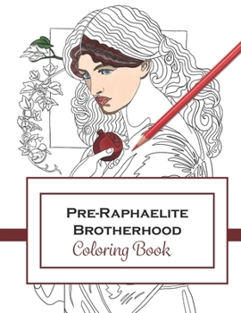 Pre-Raphaelite Brotherhood: Coloring Book