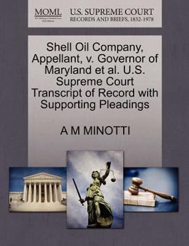Shell Oil Company, Appellant, v. Governor of Maryland et al. U.S. Supreme Court Transcript of Record with Supporting Pleadings