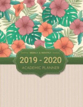 2019-2020 Academic Planner Weekly And Monthly: Calendar Schedule Organizer and Journal Notebook With Inspirational Quotes And Beautiful Colorful Cover (July 2019 through June 2020)