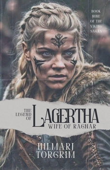The Legend of Lagertha: Wife of Ragnar (Viking Sagas)
