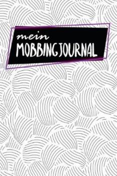 Paperback Mobbingjournal: Notizbuch - Blanko Gepunktet -120 Seiten - A5 - Notebook - Diary - Dokumentieren - Selbstbewusstsein st?rken - Kraft u [German] Book