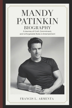 Paperback Mandy Patinkin Biography: A Journey of Craft, Commitment, and Unforgettable Roles in Entertainment Book