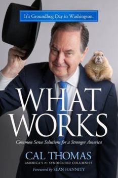 Hardcover What Works: Common Sense Solutions for a Stronger America Book
