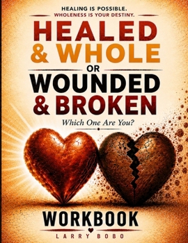Paperback Healed & Whole or Wounded & Broken Which One Are You - WORKBOOK Book