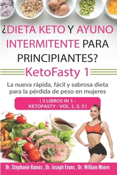 Paperback ¿Dieta keto y ayuno intermitente para principiantes? KetoFasty 1: La nueva rápida, fácil y sabrosa dieta para la pérdida de peso en mujeres (3 Libros [Spanish] Book