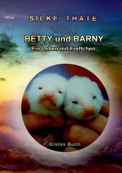 Paperback Betty und Barny: Ein Leben mit Frettchen [German] Book