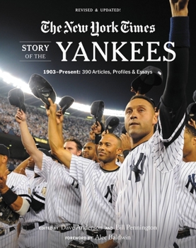 Paperback New York Times Story of the Yankees: 1903-Present: 390 Articles, Profiles & Essays Book