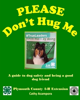 Paperback PLEASE Don't Hug Me-: A Guide to Dog Safety and Being a Good Dog Friend Book