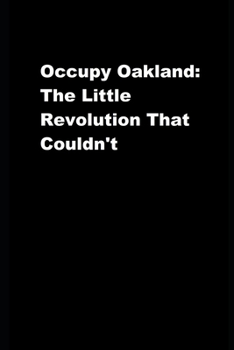 Paperback Occupy Oakland: The Little Revolution That Couldn't Book