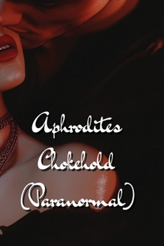 Paperback Aphrodites Chokehold (Paranormal) Book