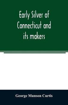 Paperback Early silver of Connecticut and its makers Book