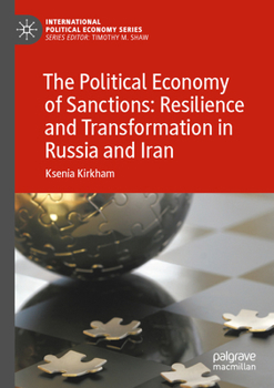 Paperback The Political Economy of Sanctions: Resilience and Transformation in Russia and Iran Book