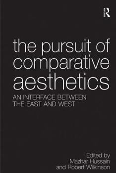 Hardcover The Pursuit of Comparative Aesthetics: An Interface Between the East and West Book