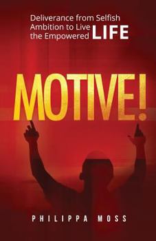 Paperback Motive!: Deliverance from Selfish Ambition to Live the Empowered Life Book