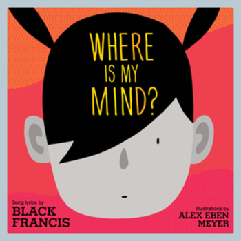 Hardcover Where Is My Mind?: A Children's Picture Book