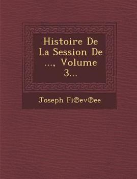 Paperback Histoire de La Session de ..., Volume 3... [French] Book