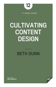Cultivating Content Design - Book #12 of the A Book Apart Briefs