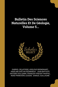 Paperback Bulletin Des Sciences Naturelles Et De G?ologie, Volume 5... [French] Book