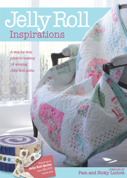 Paperback Jelly Roll Inspirations: 12 Winning Quilts from the International Competition and How to Make Them Book
