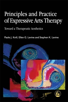 Paperback Principles and Practice of Expressive Arts Therapy: Toward a Therapeutic Aesthetics Book