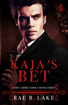 Kaja's Bet - Book #3 of the Juric Crime Family