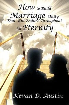 Paperback How to Build Marriage Unity That Will Endure Throughout All Eternity Book