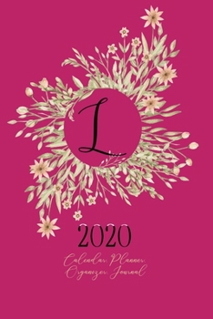 L - 2020 Calendar, Planner, Organizer, Journal: Black Monogram Letter L on a golden floral Wreath. Monthly and Weekly Planner, including 2019 and 2021 Calendars