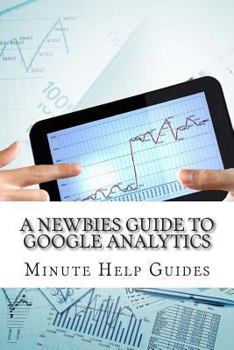 Paperback A Newbies Guide to Google Analytics Book
