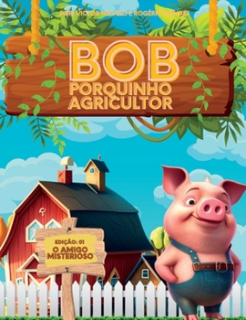 Paperback Bob, O Porquinho Agricultor - O Amigo Misterioso [Portuguese] Book