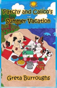 Paperback Patchy and Calico's Summer Vacation: Patchwork Dog and Calico Cat series Book