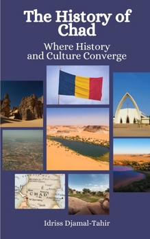 Paperback The History of Chad: Where History and Culture Converge Book