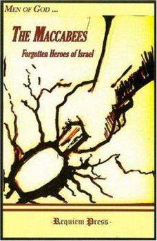 Paperback The Maccabees: Forgotten Heroes of Israel Book