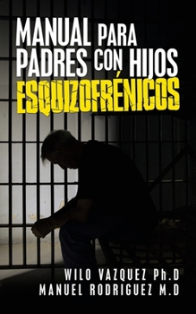 Paperback Manual Para Padres Con Hijos Esquizofrénicos [Spanish] Book