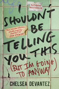 Paperback I Shouldn't Be Telling You This: (But I'm Going to Anyway) Book