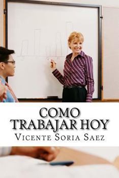 Paperback Como trabajar hoy: El nuevo trabajo de este siglo [Spanish] Book
