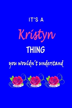 Paperback It's A Kristyn Thing You Wouldn't Understand: Krysta First Name Personalized Journal 6x9 Notebook, Wide Ruled (Lined) blank pages Funny Cover for Girl Book
