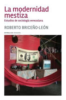 La Modernidad Mestiza: Estudios de Sociolog�a Venezolana